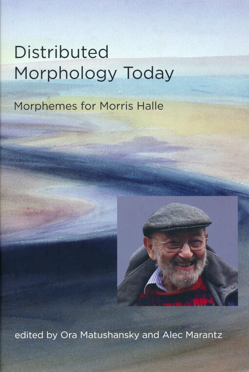 Distributed morphology today : morphemes for Morris Halle