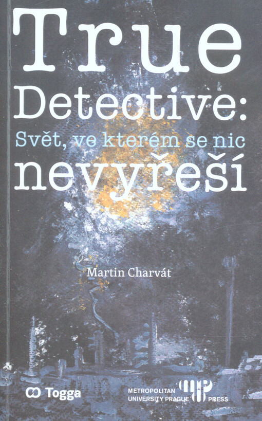 True detective : svět, ve kterém se nic nevyřeší