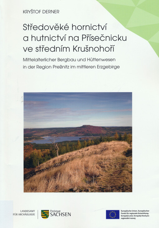 Středověké hornictví a hutnictví na Přísečnicku ve středním Krušnohoří = Mittelalterlicher Bergbau und Hüttenwesen in der Region Preßnitz im mittleren Erzgebirge
