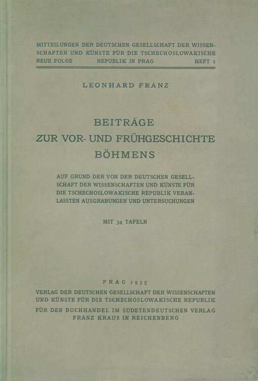 Beiträge zur Vor- und Frühgeschichte Böhmens :auf Grund der von der Deutschen Gesellschaft der Wissenschaften und Künste für die Tschechoslowakische Republik veranlassten Ausgrabungen und Untersuchungen