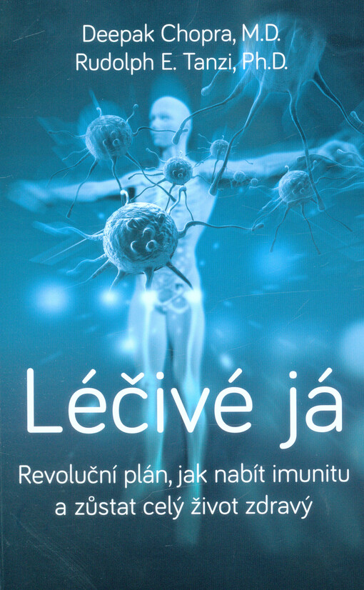 Léčivé já : revoluční plán, jak nabít imunitu a zůstat celý život zdravý