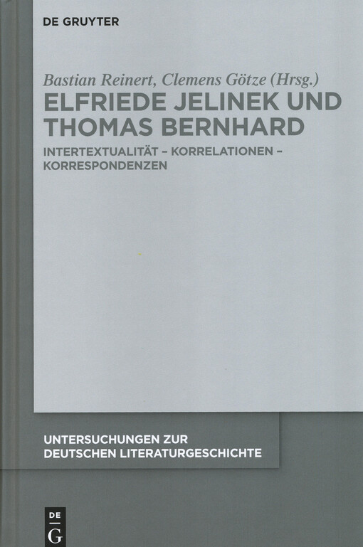 Elfriede Jelinek und Thomas Bernhard : Intertextualität - Korrelationen - Korrespondenzen