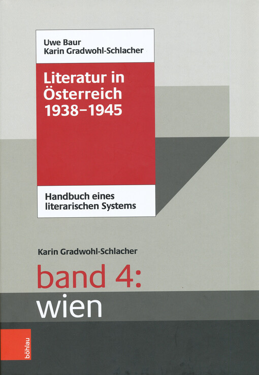 Literatur in Österreich 1938-1945 : Handbuch eines literarischen Systems. Band 4, Wien