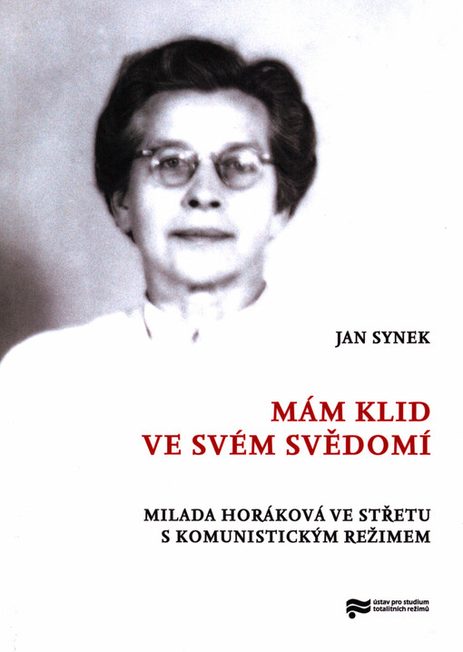 Mám klid ve svém svědomí: Milada Horáková ve střetu s komunistickým režimem