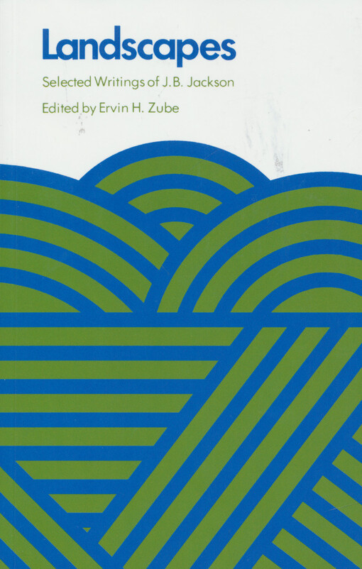 Landscapes : selected writings of J. B. Jackson