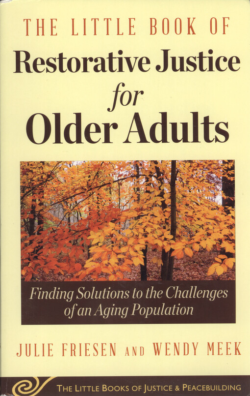 The little book of restorative justice for older adults : finding solutions to the challenges of an aging population