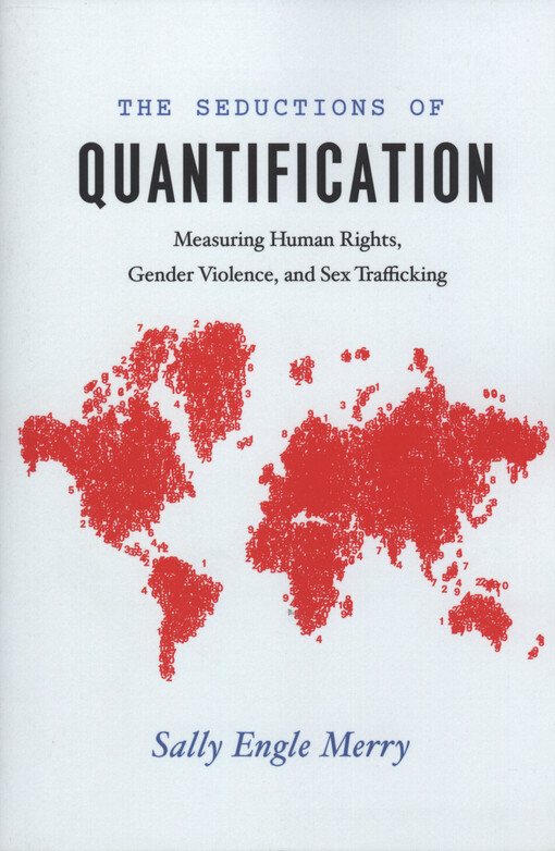 The seductions of quantifications : measuring human rights, gender violence, and sex trafficking