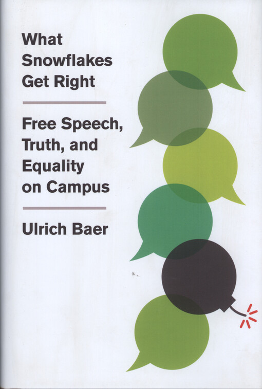 What snowflakes get right : free speech, truth, and equality on campus