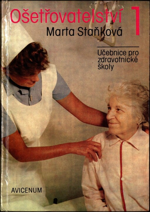 Ošetřovatelství I: učebnice pro střední zdravotnické školy, studijní obor zdravotní sestra