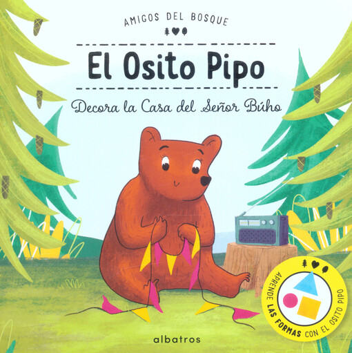 El Osito Pipo : decora la Casa del señor Búho : aprende las formas con el Osito Pipo