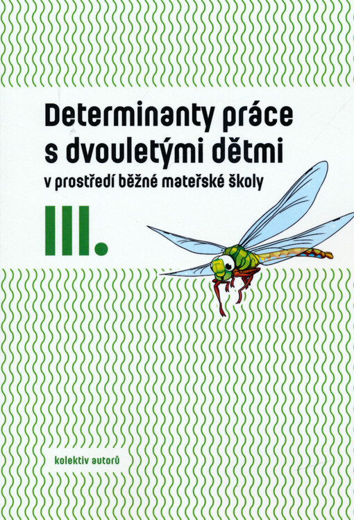 Determinanty práce s dvouletými dětmi v prostředí běžné mateřské školy. III.