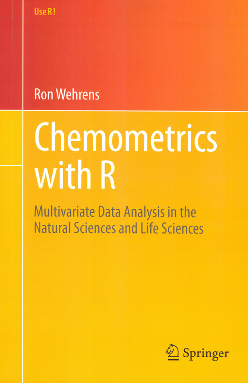 Chemometrics with R : multivariate data analysis in the natural sciences and life sciences