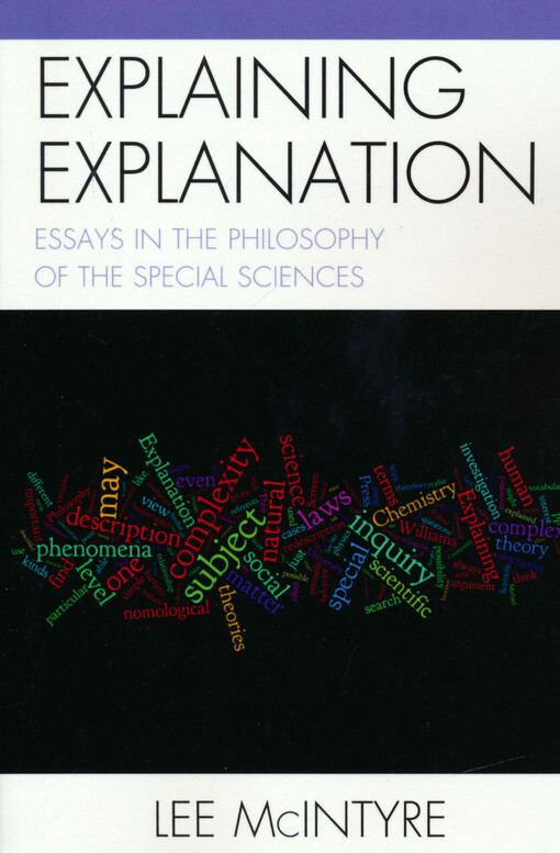 Explaining explanation : essays in the philosophy of the special sciences