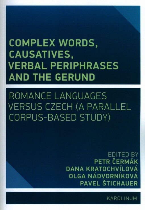 Complex words, causatives, verbal periphrases and the gerund : Romance languages versus Czech (a parallel corpus-based study)