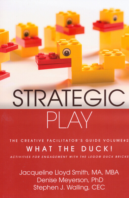 Strategic play : the creative facilitator's guide volume #2 What the duck! : activities for engagement with the duck bricks