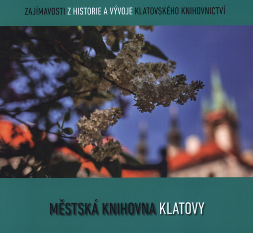 160 let knihovny v Klatovech : 1860-2020 : zajímavosti z historie a vývoje klatovského knihovnictví