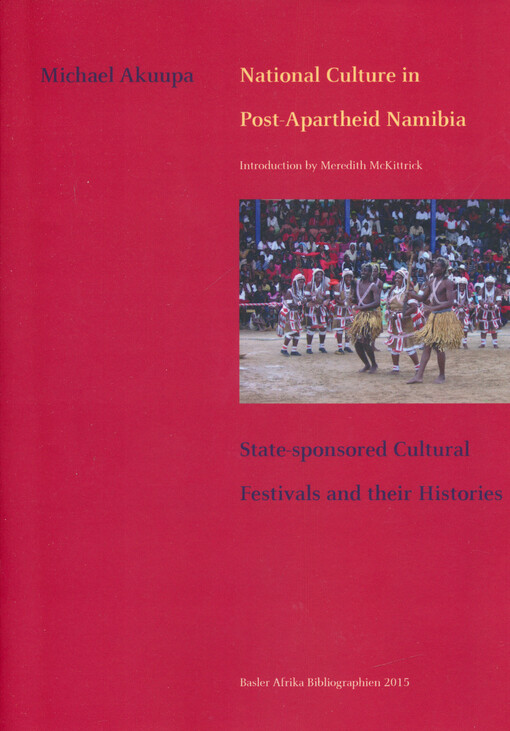National culture in post-apartheid Namibia : state-sponsored cultural festivals and their histories