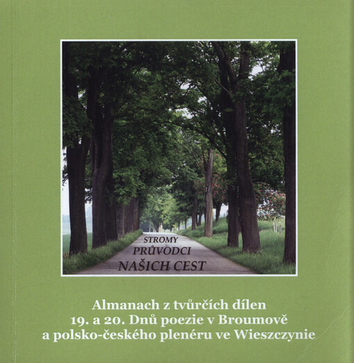 Stromy - průvodci našich cest : almanach z tvůrčích dílen 19. a 20. Dnů poezie v Broumově a polsko-českého plenéru ve Wieszczynie