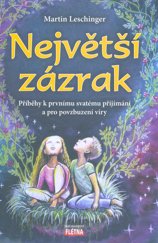 Největší zázrak : příběhy k prvnímu svatému přijímání a pro povzbuzení víry