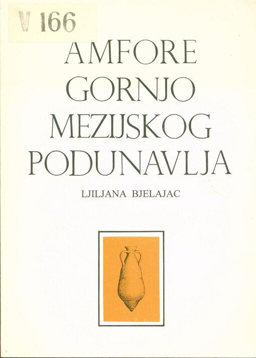 Amfore gornjomezijskog Podunavlja = Amphorae of the Danubian basin in Upper Moesia
