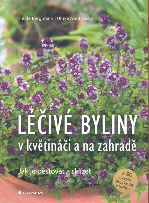 Léčivé byliny v květináči a na zahradě : jak je pěstovat a sklízet