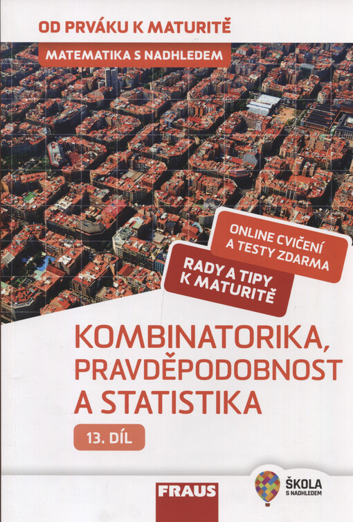 Matematika s nadhledem : od prváku k maturitě. 13. díl, Kombinatorika, pravděpodobnost a statistika