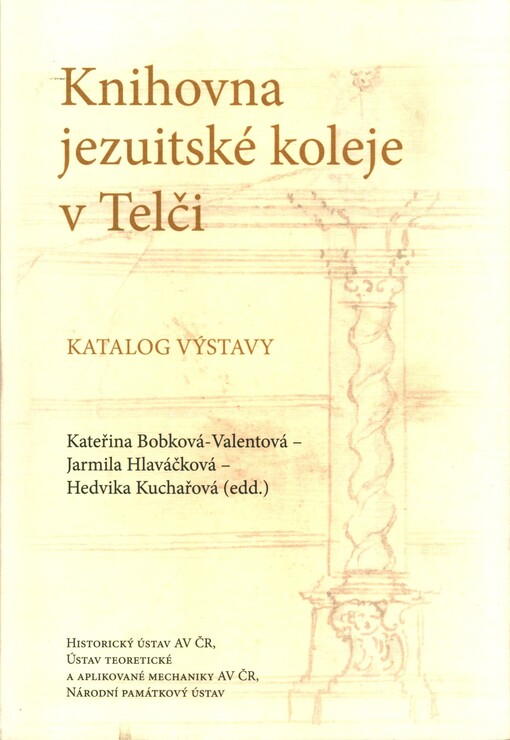 Knihovna jezuitské koleje v Telči : katalog výstavy : Knihovna a Gerasské pokoje Kanonie premonstrátů v Nové Říši, Nová Říše 19.6.2020-4.10.2020