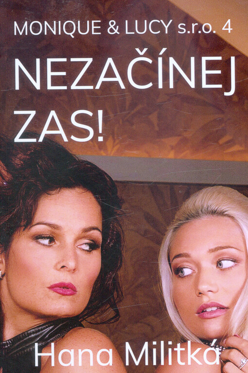Monique & Lucy s.r.o.. 4, Nezačínej zas!