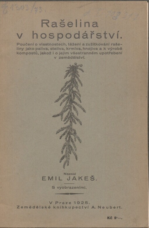 Rašelina v hospodářství: poučení o vlastnostech, těžení a zužitkování rašeliny jako paliva, steliva, krmiva, hnojiva a k výrobě kompostů, jakož i o jejím všestranném upotřebení v zemědělství