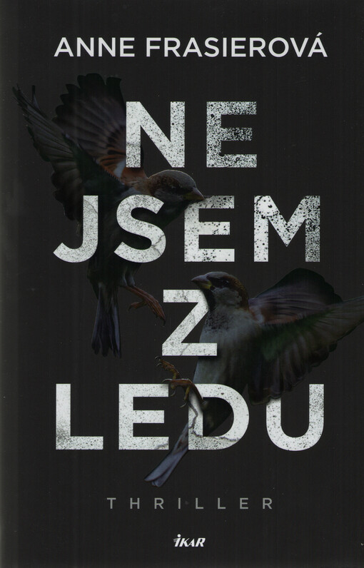 Nejsem z ledu / Anne Frasierová ; přeložila Jana Vlčková