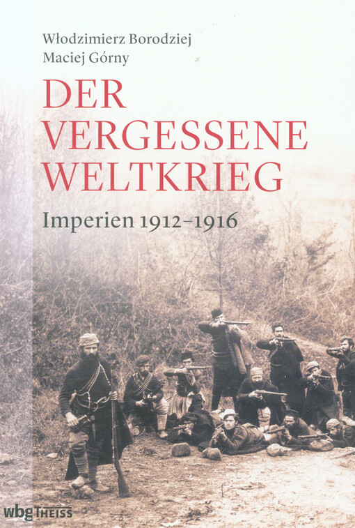 Der vergessene Weltkrieg : Europas Osten 1912-1923. Band I, Imperien 1912-1916
