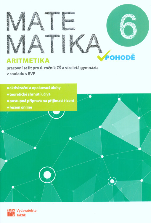 Matematika v pohodě 6 : pracovní sešit pro 6. ročník ZŠ a víceletá gymnázia v souladu s RVP. Aritmetika