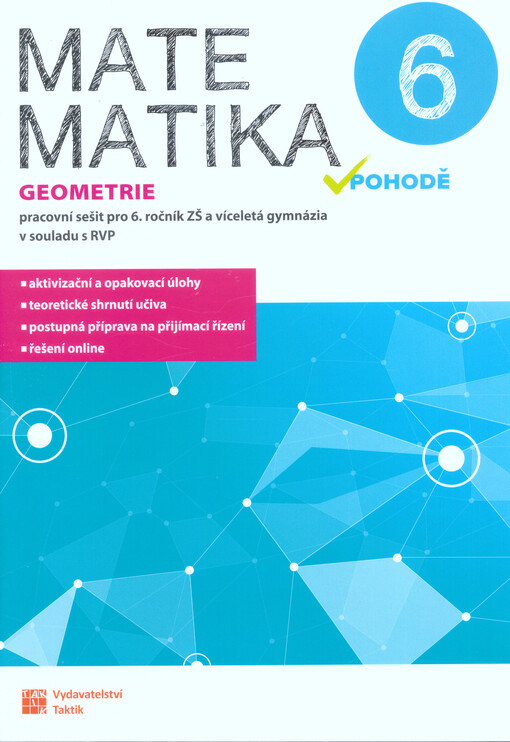 Matematika v pohodě 6 : pracovní sešit pro 6. ročník ZŠ a víceletá gymnázia v souladu s RVP. Geometrie