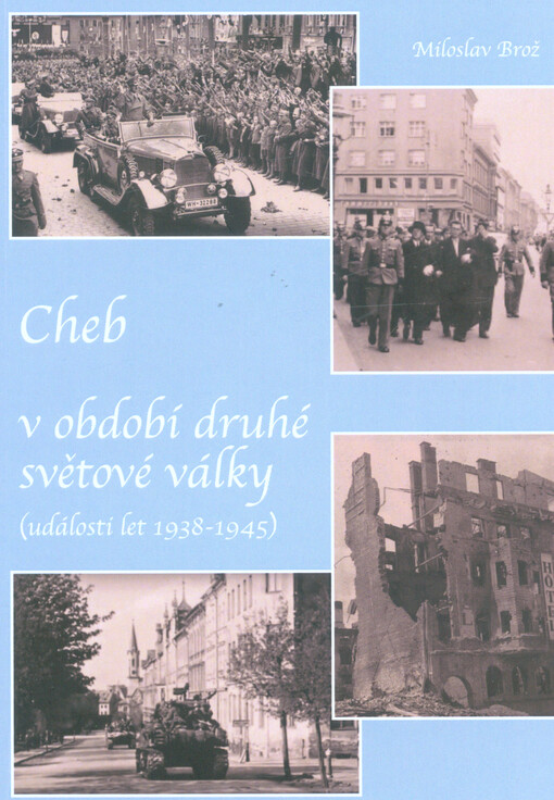 Cheb v období druhé světové války : (události let 1938-1945)