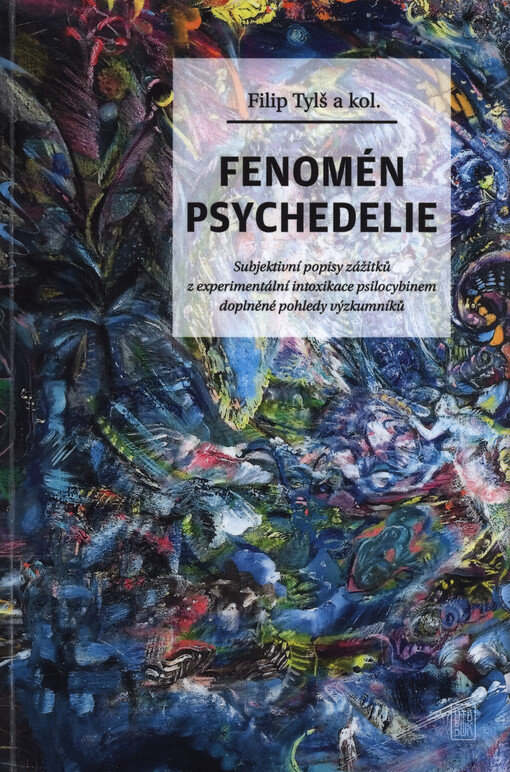 Fenomén psychedelie : subjektivní popisy zážitků z experimentální intoxikace psylocybinem doplněné pohledy výzkumníků