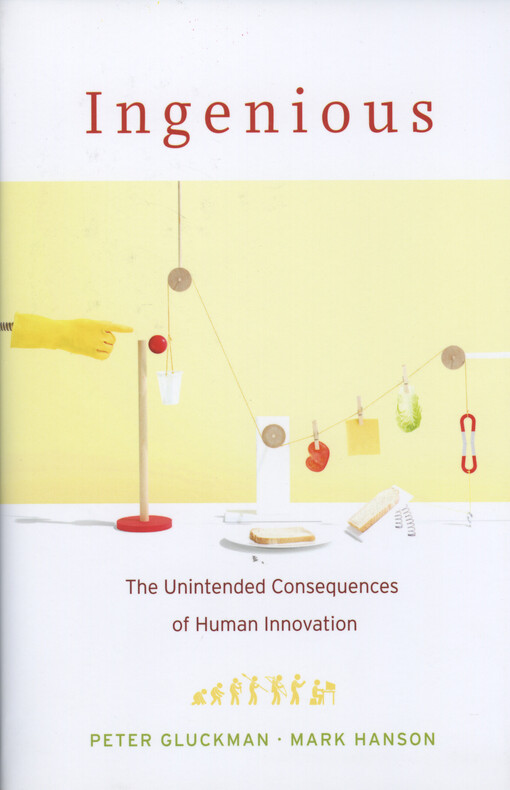 Ingenious : the unintended consequences of human innovation