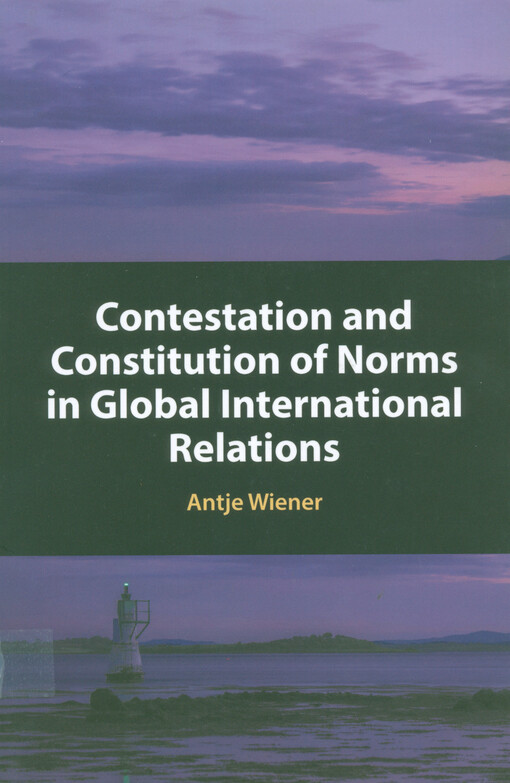 Contestation and constitution of norms in global international relations