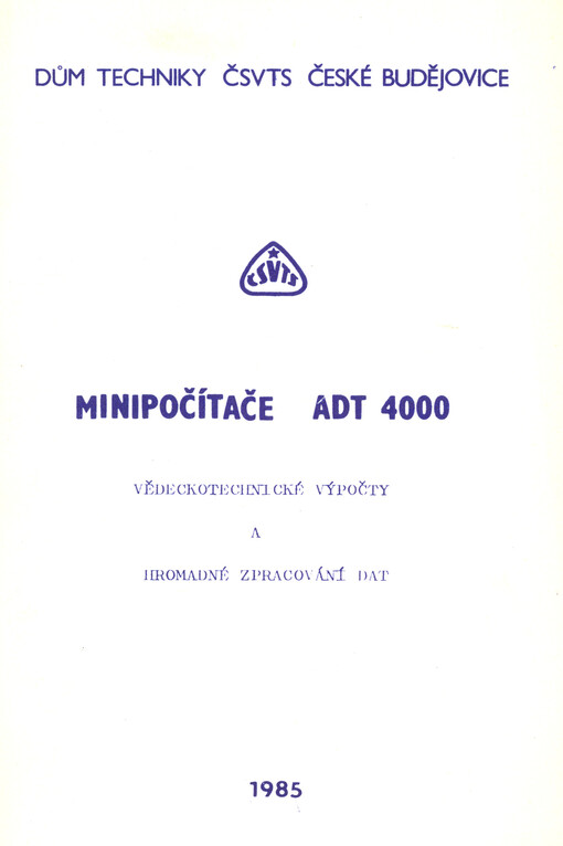 Minipočítače ADT řady 4000 : vědeckotechnické výpočty a hromadné zpracování dat