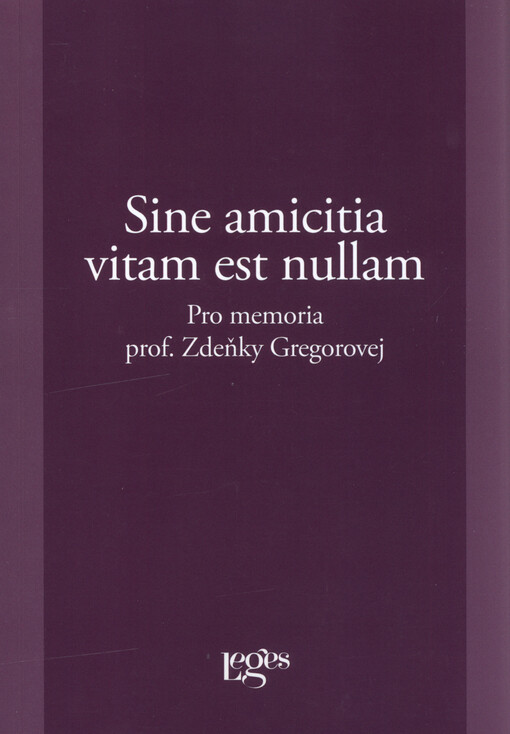 Sine amicitia vitam est nullam: pro memoria prof. Zdeňky Gregorovej