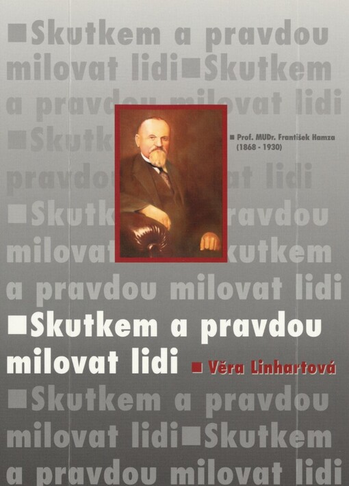 Skutkem a pravdou milovat lidi: prof. MUDr. František Hamza (1868-1930)