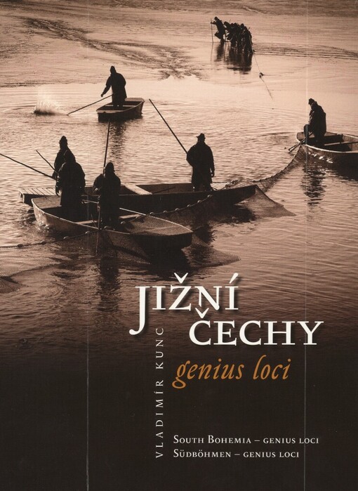 Jižní Čechy - genius loci =: South Bohemia - genius loci = Südböhmen - genius loci