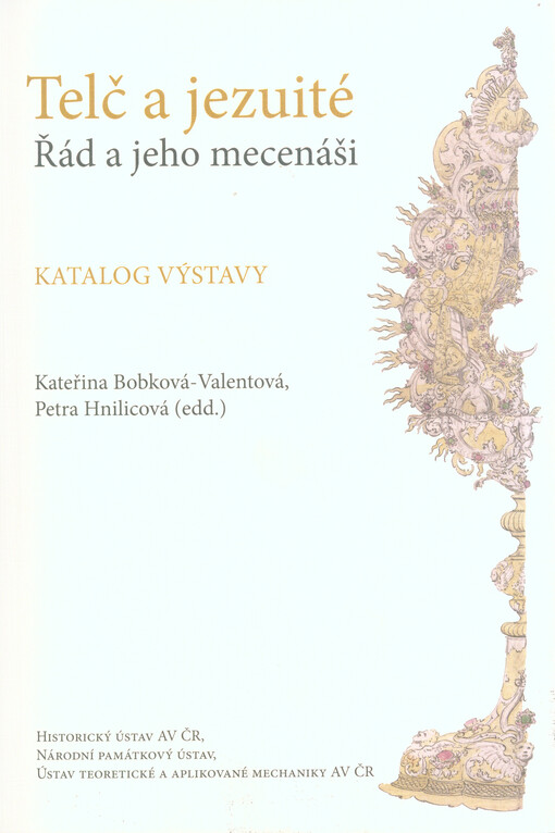 Telč a jezuité : řád a jeho mecenáši : katalog výstavy