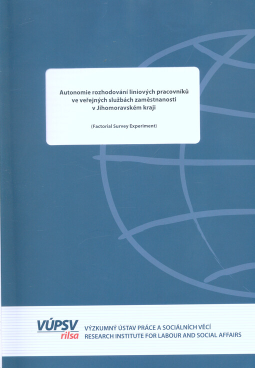 Autonomie rozhodování liniových pracovníků ve veřejných službách zaměstnanosti v Jihomoravském kraji : (factorial survey experiment)