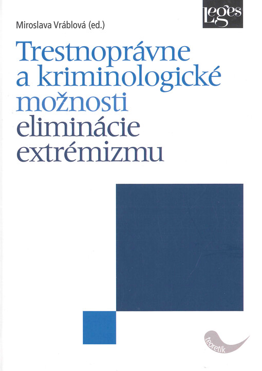 Trestnoprávne a kriminologické možnosti eliminácie extrémizmu : zborník príspevkov z medzinárodnej vedeckej konferencie