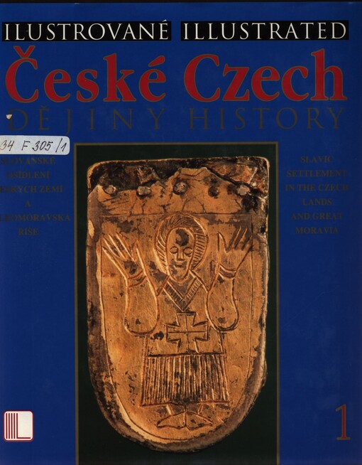 Slovanské osídlení Českých zemí a Velkomoravská říše =: Slavic settlement in the Czech lands and Great Moravia