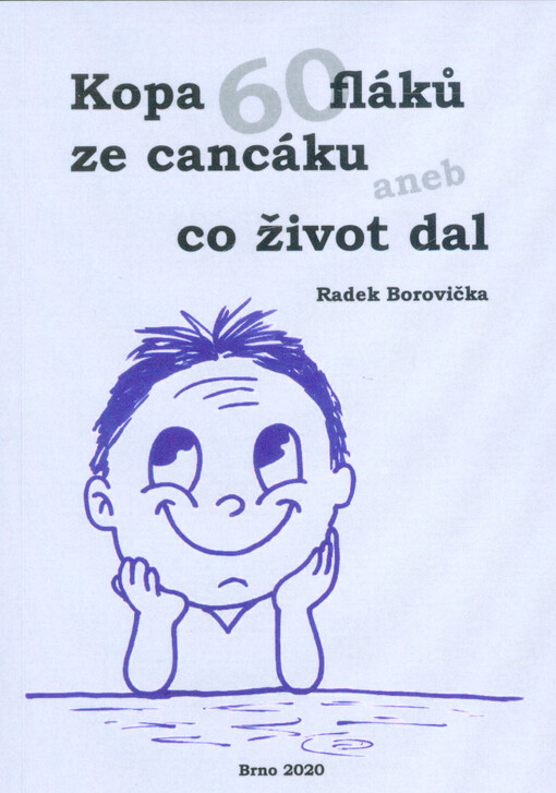 Kopa (60) fláků ze cancáku, aneb, Co život dal