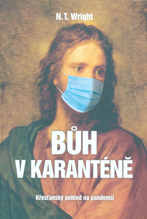 Bůh v karanténě : křesťanský pohled na pandemii