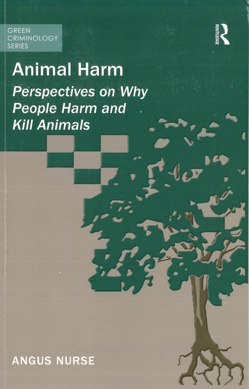 Animal harm : perspectives on why people harm and kill animals