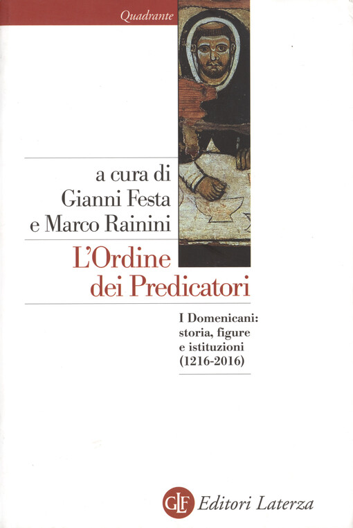 L'Ordine dei Predicatori : i domenicani: storia, figure e istituzioni (1216-2016)