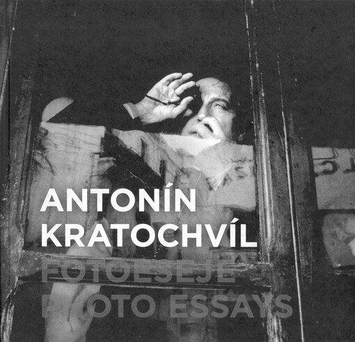 Antonín Kratochvíl : fotoeseje = photo essays
